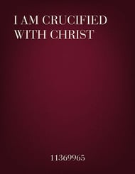 I am Crucified with Christ SATB choral sheet music cover Thumbnail